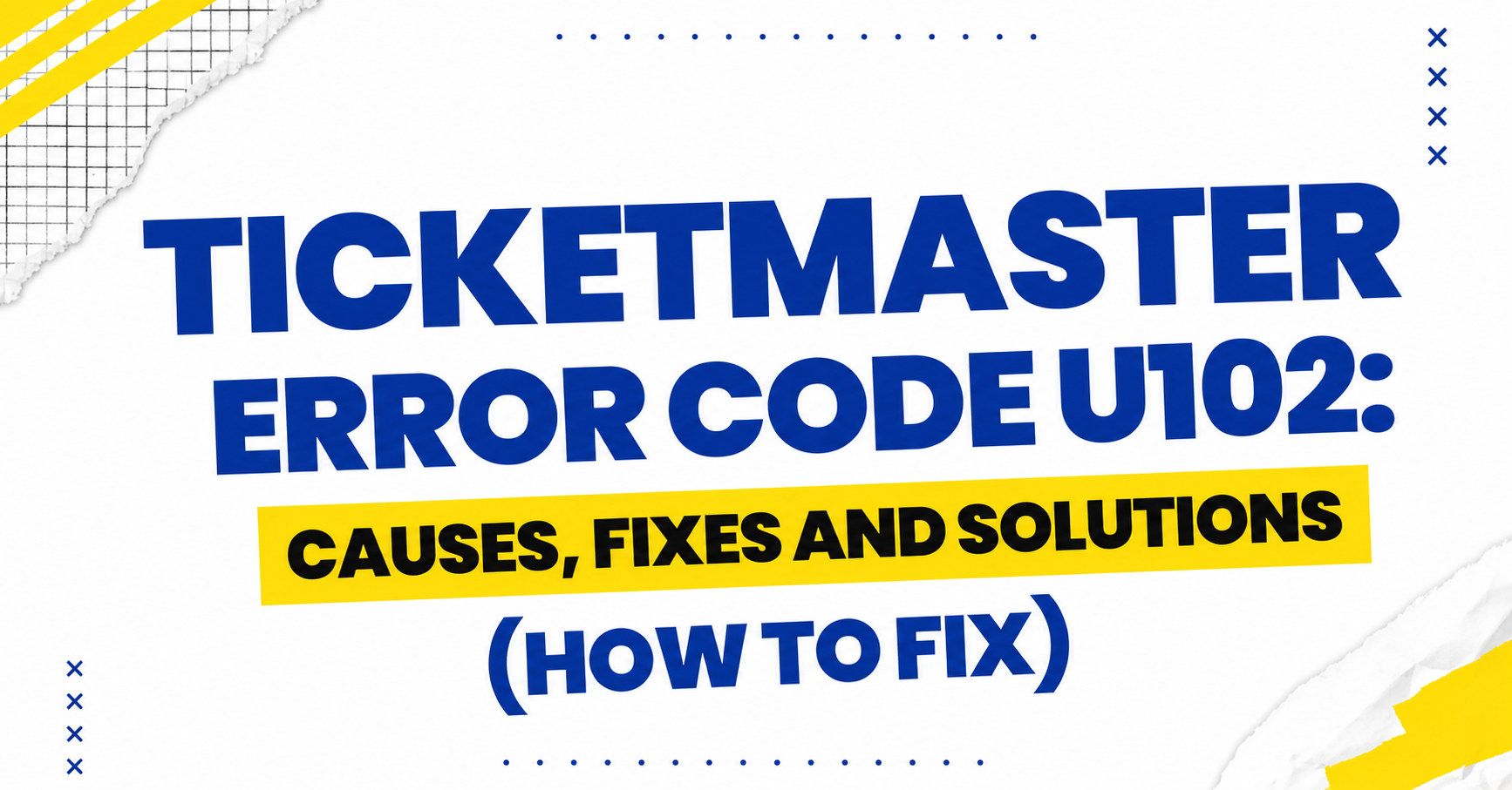 Ticketmaster Error Code U102: Causes, Fixes and Solutions